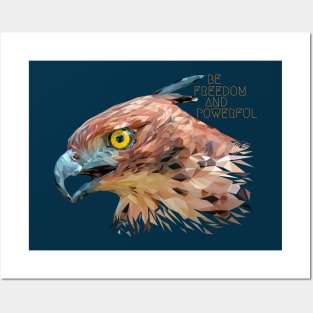 Low polygon art of hawk face with be freedom and powerful wording. Posters and Art